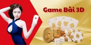 Thế Giới Game Bài 3D Đổi Thưởng Cực Hot Tại Nhà Cái 33Win